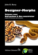 Designer  Morphs. Volume one: Ball python and Boa constrictor