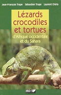 Lzards, crocodiles et tortues d Afrique occidentale et du Sahara