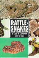 Rattlesnakes. Their Natural History and Care in Captivity