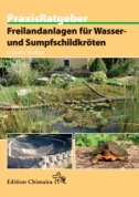 PraxisRatgeber Freilandanlagen fr Wasser- und Sumpfschildkrten